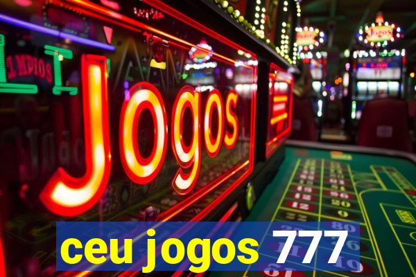 ceu jogos 777